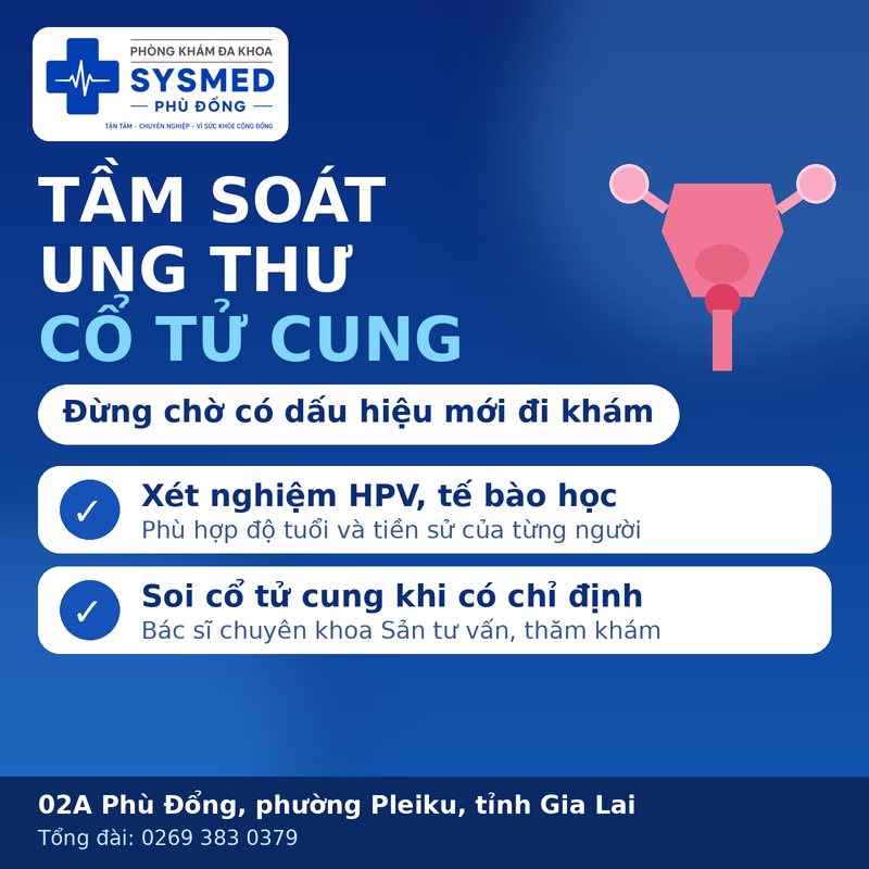 Tầm soát ung thư cổ tử cung tại Sysmed Phù Đổng: xét nghiệm HPV, tế bào học, soi cổ tử cung khi có chỉ định
